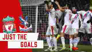 Just The Goals | Liverpool 4-3 Palace