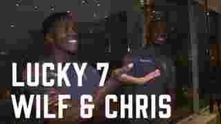 Lucky 7 | Wilf & Chris