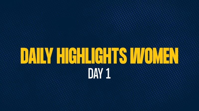 Daily Highlights Women - Day 1