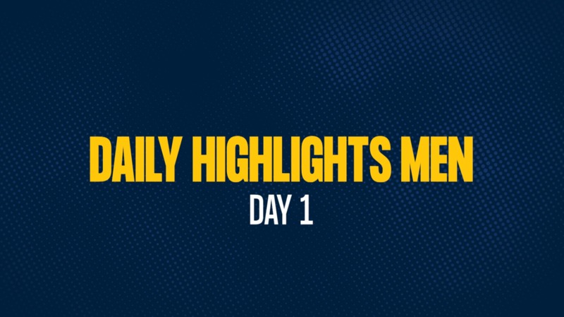 Daily Highlights Men - Day 1