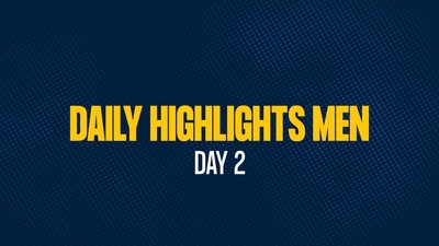 Daily Highlights Men - Day 2