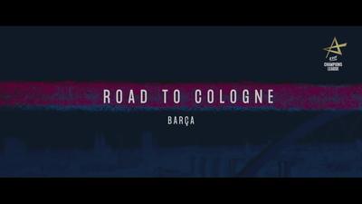 Road to Cologne - Barça