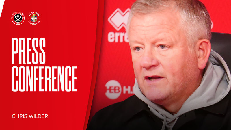 Chris Wilder | Blades 2-3 Luton | Post-match press conference