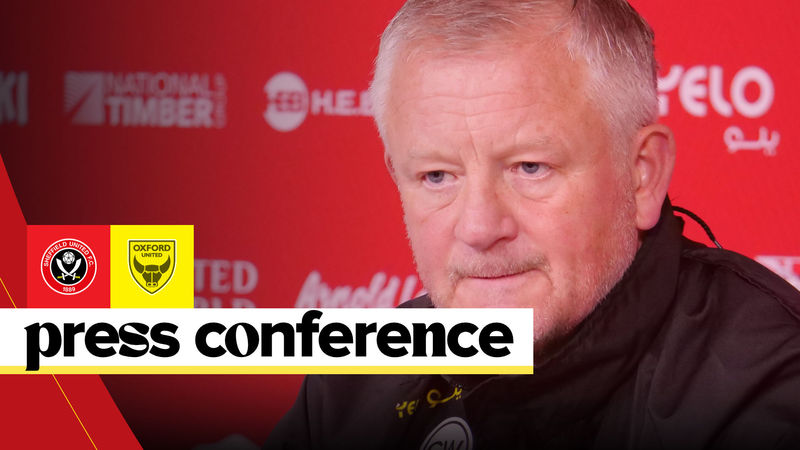 Chris Wilder | Blades v Oxford | Pre-match press conference